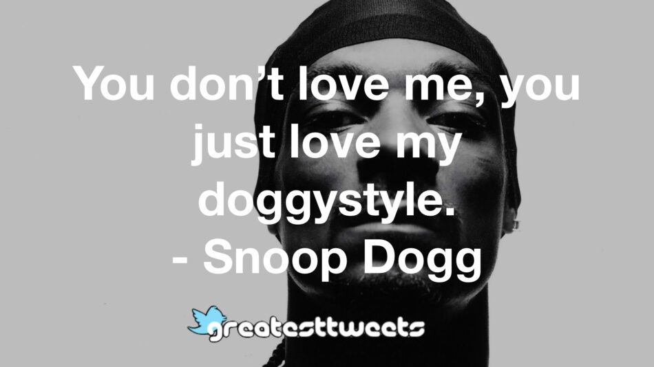 Snoop Dogg Quotes Greatesttweets Com