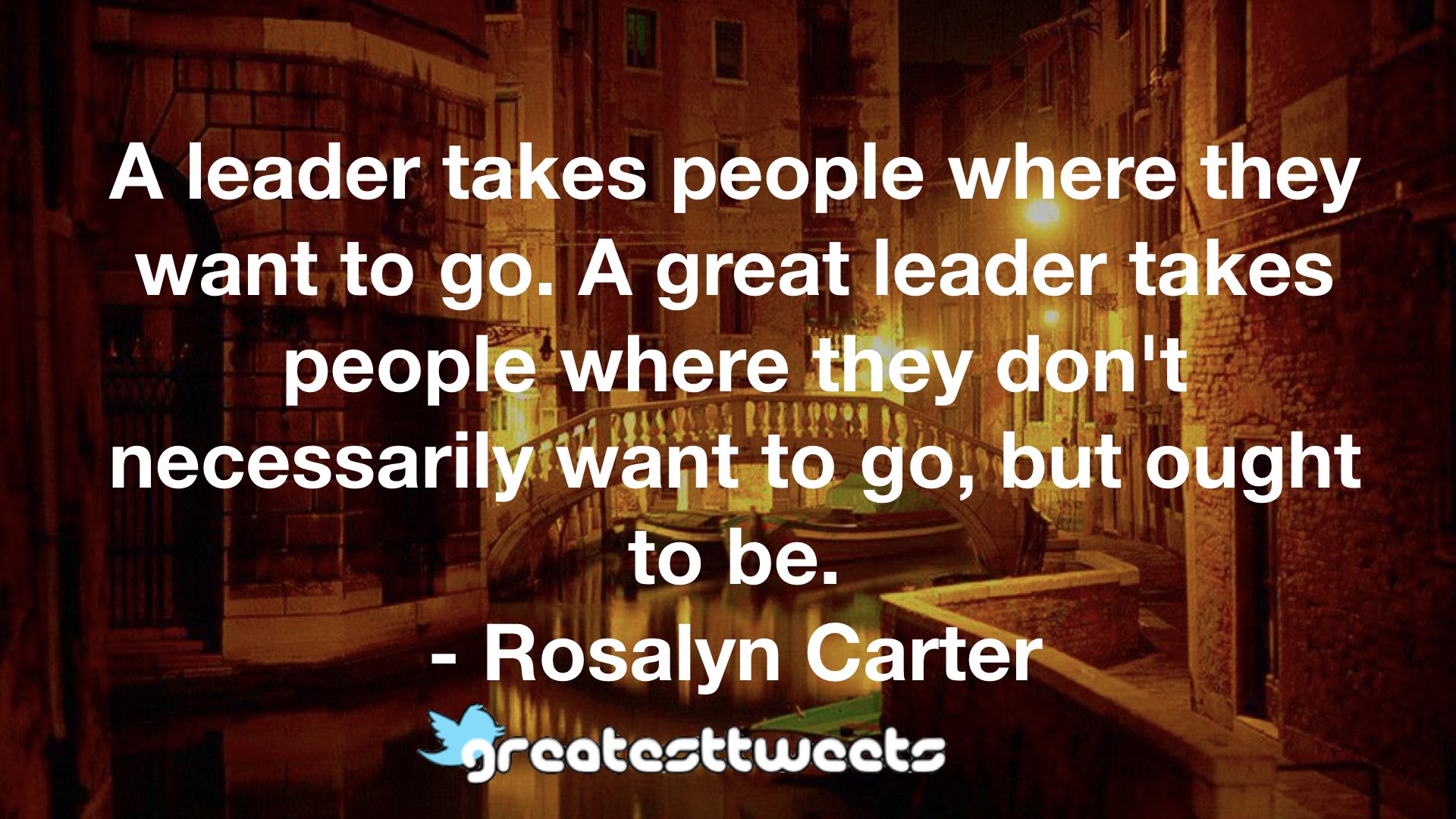 A leader takes people where they want to go. A great leader takes ...