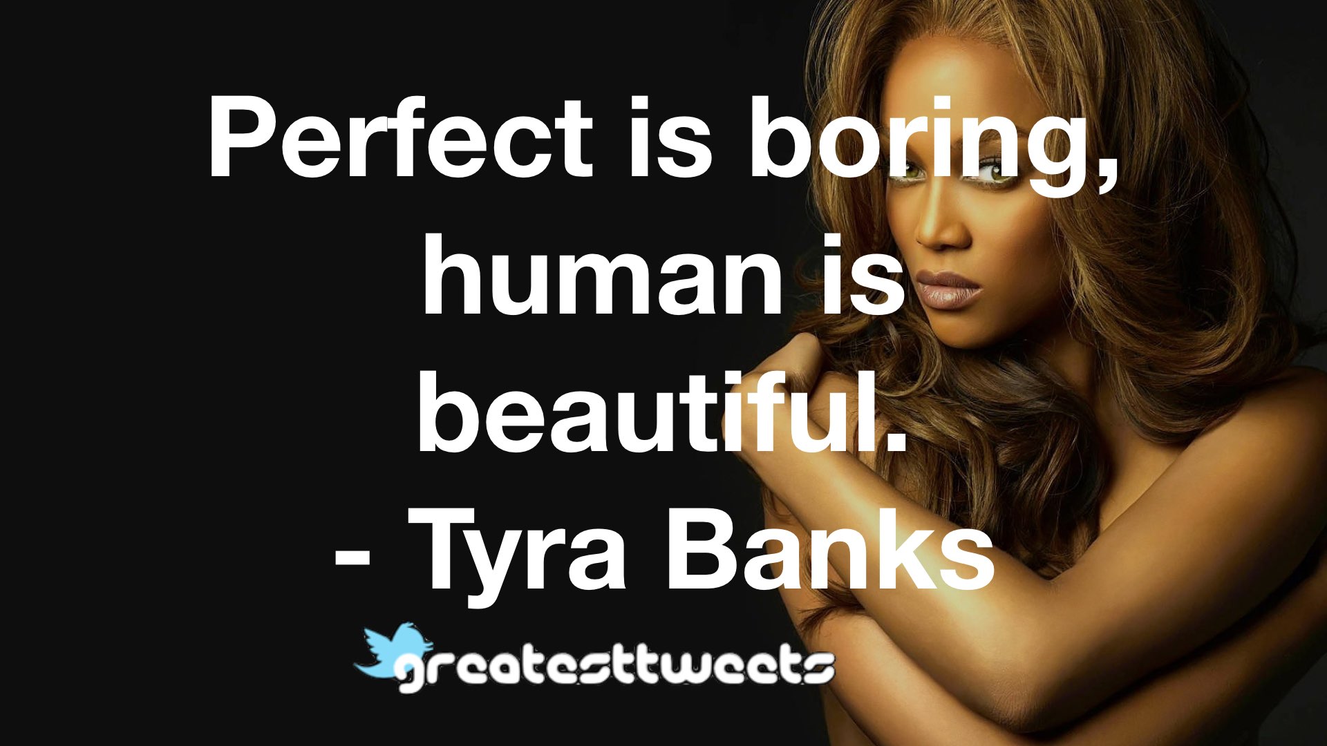 Perfect Is Boring Human Is Beautiful – Tyra Banks 001