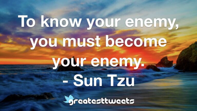 To know your enemy, you must become your enemy. – Sun Tzu.001 ...