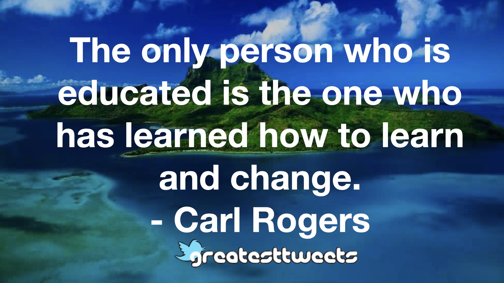 The only person who is educated is the one who has learned how to learn ...